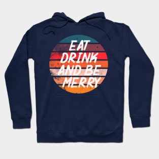 Eat Drink and be Merry Hoodie